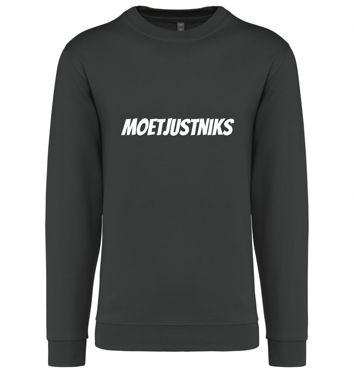 Sweater Moet just niks - 100% Bio - Uniseks